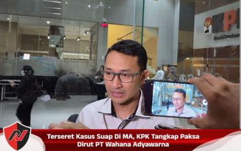 Terseret Kasus Suap Di MA, KPK Tangkap Paksa Dirut PT Wahana Adyawarna