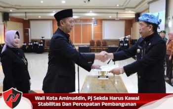 Wali Kota Aminuddin, Pj Sekda Harus Kawal Stabilitas Dan Percepatan Pembangunan