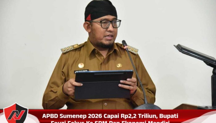 APBD Sumenep 2026 Capai Rp2,2 Triliun, Bupati Fauzi Fokus Ke SDM Dan Ekonomi Mandiri