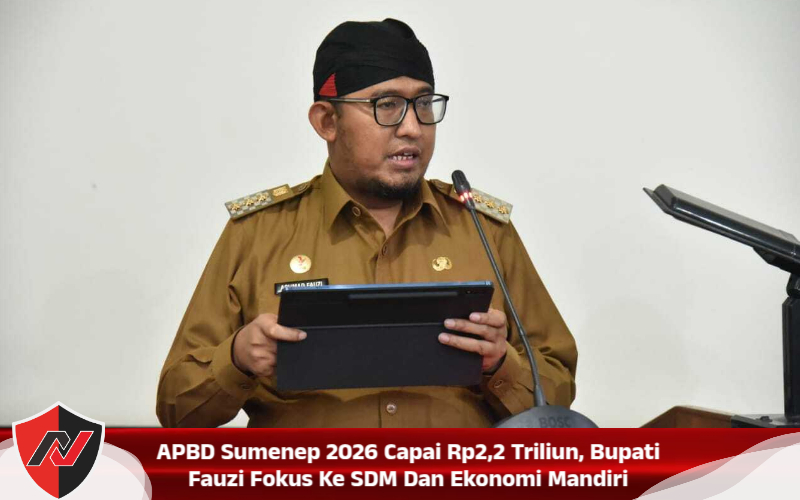 APBD Sumenep 2026 Capai Rp2,2 Triliun, Bupati Fauzi Fokus Ke SDM Dan Ekonomi Mandiri