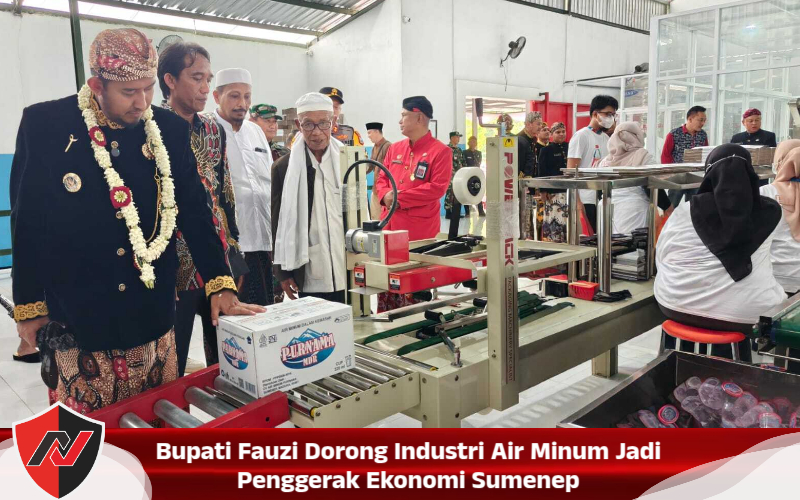 Bupati Fauzi Dorong Industri Air Minum Jadi Penggerak Ekonomi Sumenep Bupati Fauzi Dorong Industri Air Minum Jadi Penggerak Ekonomi Sumenep