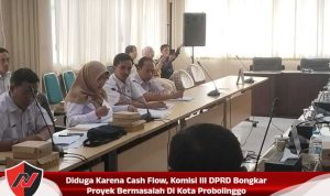 Diduga Karena Cash Flow, Komisi III DPRD Bongkar Proyek Bermasalah Di Kota Probolinggo Diduga Karena Cash Flow, Komisi III DPRD Bongkar Proyek Bermasalah Di Kota Probolinggo