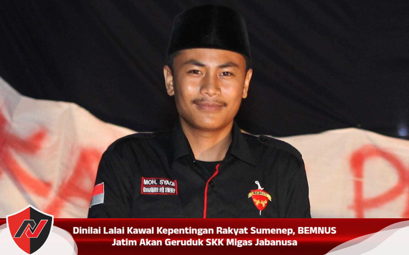 Dinilai Lalai Kawal Kepentingan Rakyat Sumenep, BEMNUS Jatim Akan Geruduk SKK Migas Jabanusa Dinilai Lalai Kawal Kepentingan Rakyat Sumenep, BEMNUS Jatim Akan Geruduk SKK Migas Jabanusa