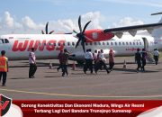 Dorong Konektivitas Dan Ekonomi Madura, Wings Air Resmi Terbang Lagi Dari Bandara Trunojoyo Sumenep