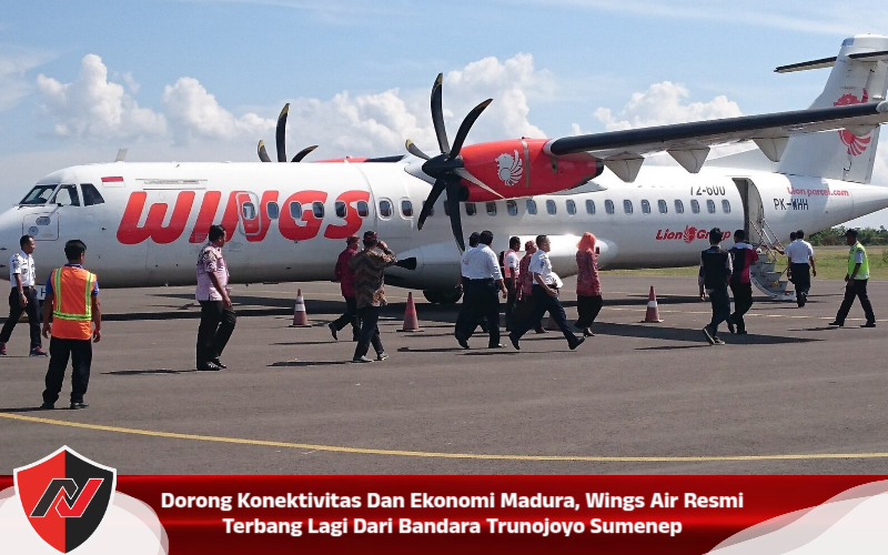 Dorong Konektivitas Dan Ekonomi Madura, Wings Air Resmi Terbang Lagi Dari Bandara Trunojoyo Sumenep