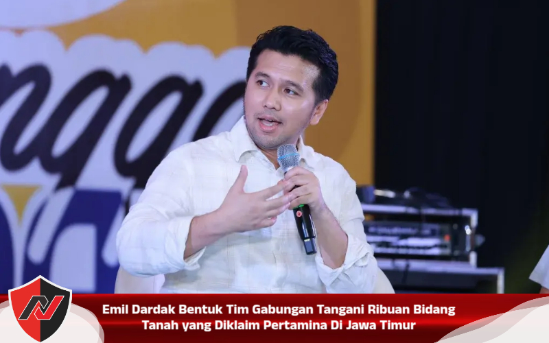 Emil Dardak Bentuk Tim Gabungan Tangani Ribuan Bidang Tanah yang Diklaim Pertamina Di Jawa Timur