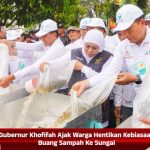 Gubernur Khofifah Ajak Warga Hentikan Kebiasaan Buang Sampah Ke Sungai