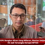 KPK Bongkar Aliran Uang Miliaran, Mantan Sekjen HS Jadi Tersangka Korupsi RPTKA