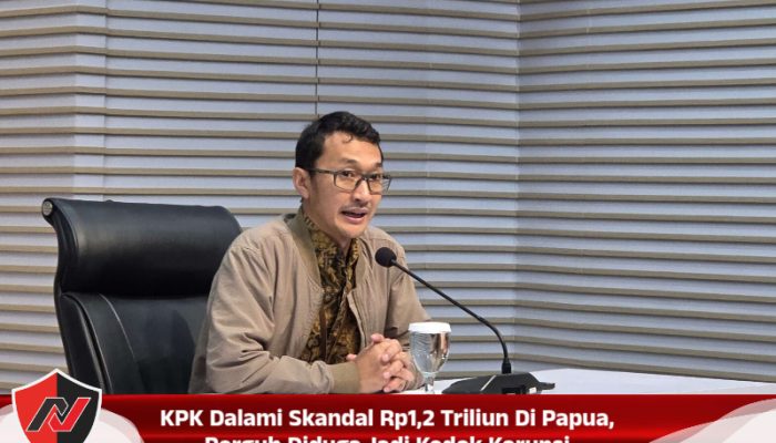 KPK Dalami Skandal Rp1,2 Triliun Di Papua, Pergub Diduga Jadi Kedok Korupsi