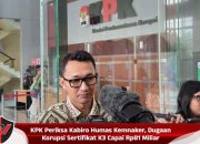 KPK Periksa Kabiro Humas Kemnaker, Dugaan Korupsi Sertifikat K3 Capai Rp81 Miliar