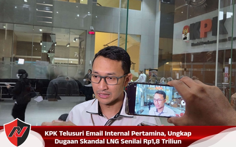 KPK Telusuri Email Internal Pertamina, Ungkap Dugaan Skandal LNG Senilai Rp1,8 Triliun