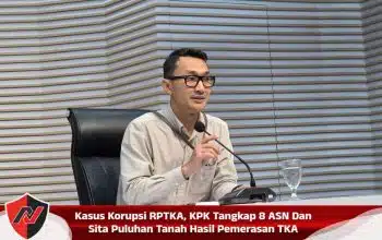 Kasus Korupsi RPTKA, KPK Tangkap 8 ASN Dan Sita Puluhan Tanah Hasil Pemerasan TKA