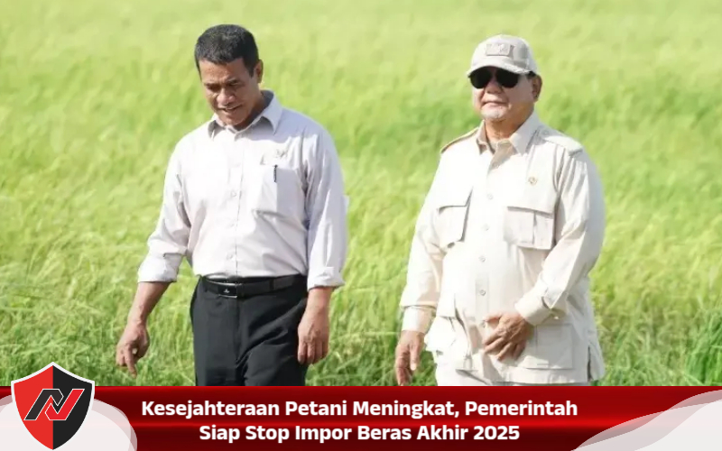 Kesejahteraan Petani Meningkat, Pemerintah Siap Stop Impor Beras Akhir 2025