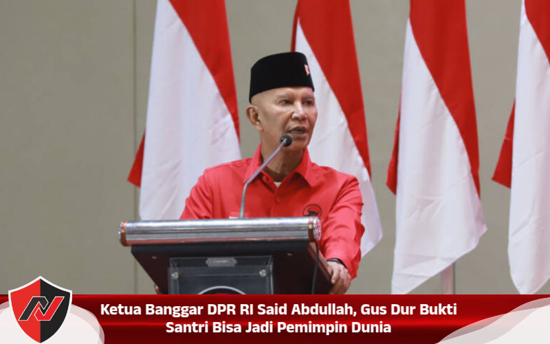 Ketua Banggar DPR RI Said Abdullah, Gus Dur Bukti Santri Bisa Jadi Pemimpin Dunia