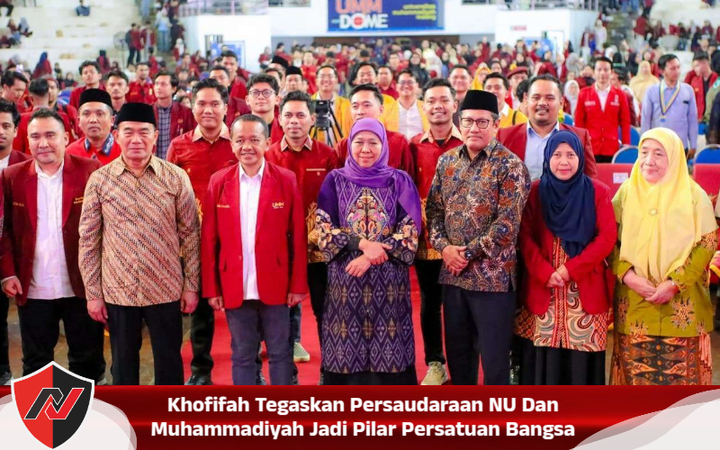 Khofifah Tegaskan Persaudaraan NU Dan Muhammadiyah Jadi Pilar Persatuan Bangsa Khofifah Tegaskan Persaudaraan NU Dan Muhammadiyah Jadi Pilar Persatuan Bangsa