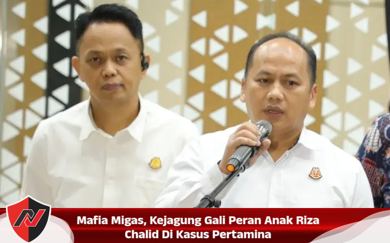 Mafia Migas, Kejagung Gali Peran Anak Riza Chalid Di Kasus Pertamina