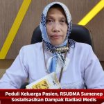 Peduli Keluarga Pasien, RSUDMA Sumenep Sosialisasikan Dampak Radiasi Medis