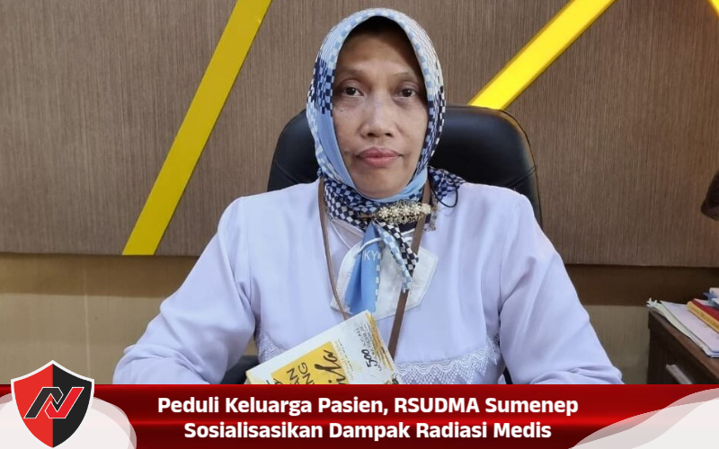 Peduli Keluarga Pasien, RSUDMA Sumenep Sosialisasikan Dampak Radiasi Medis