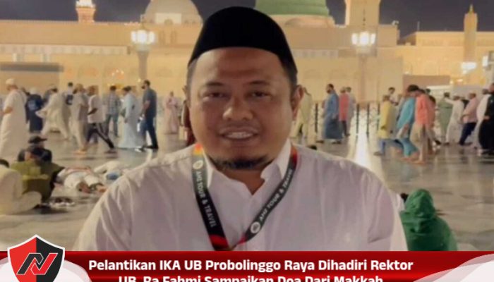 Pelantikan IKA UB Probolinggo Raya Dihadiri Rektor UB, Ra Fahmi Sampaikan Doa Dari Makkah