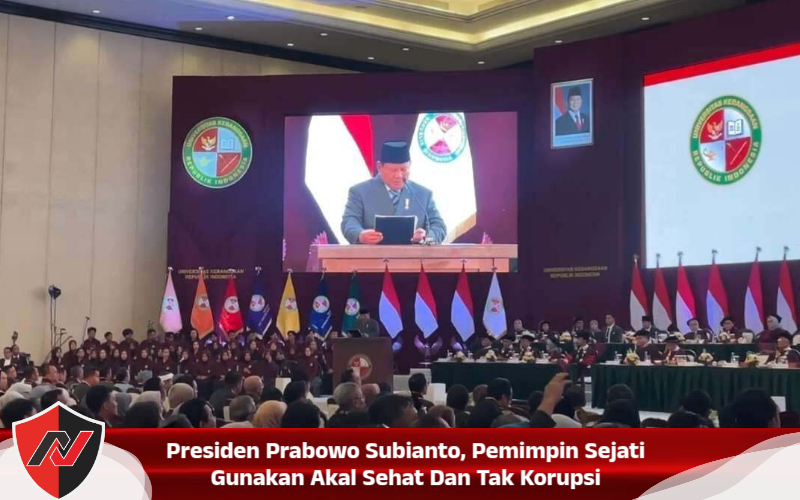 Presiden Prabowo Subianto, Pemimpin Sejati Gunakan Akal Sehat Dan Tak Korupsi