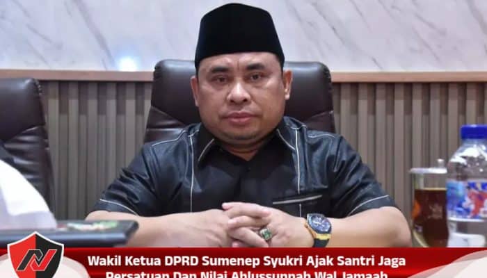 Wakil Ketua DPRD Sumenep Syukri Ajak Santri Jaga Persatuan Dan Nilai Ahlussunnah Wal Jamaah