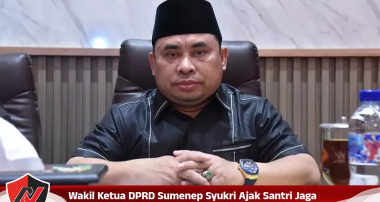 Wakil Ketua DPRD Sumenep Syukri Ajak Santri Jaga Persatuan Dan Nilai Ahlussunnah Wal Jamaah