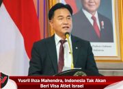 Yusril Ihza Mahendra, Indonesia Tak Akan Beri Visa Atlet Israel
