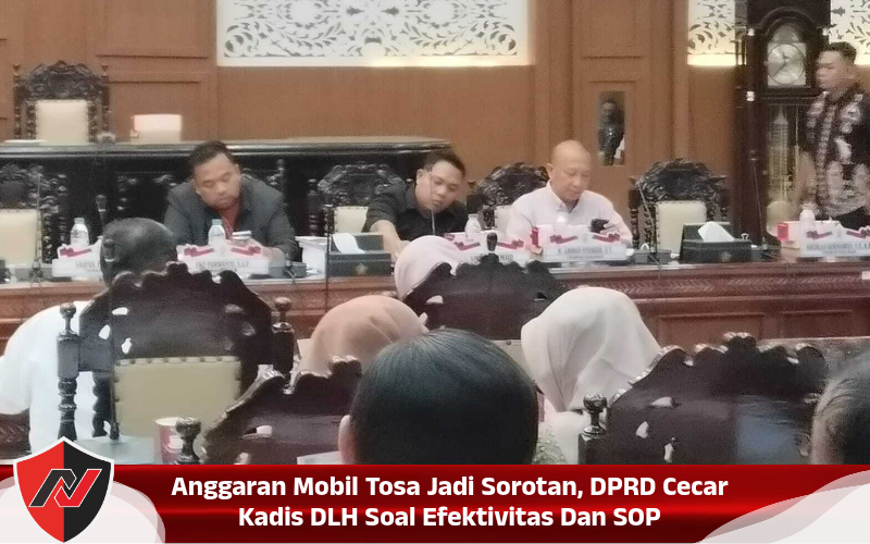 Anggaran Mobil Tosa Jadi Sorotan, DPRD Cecar Kadis DLH Soal Efektivitas Dan SOP