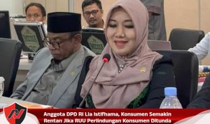Anggota DPD RI Lia Istifhama, Konsumen Semakin Rentan Jika RUU Perlindungan Konsumen Ditunda Anggota DPD RI Lia Istifhama, Konsumen Semakin Rentan Jika RUU Perlindungan Konsumen Ditunda