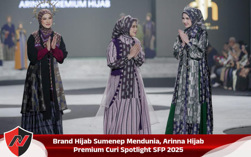 Brand Hijab Sumenep Mendunia, Arinna Hijab Premium Curi Spotlight SFP 2025