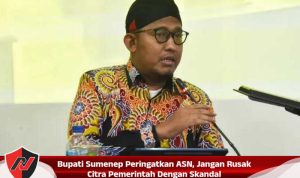 Bupati Sumenep Peringatkan ASN, Jangan Rusak Citra Pemerintah Dengan Skandal Bupati Sumenep Peringatkan ASN, Jangan Rusak Citra Pemerintah Dengan Skandal