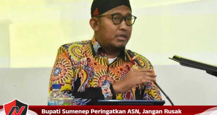 Bupati Sumenep Peringatkan ASN, Jangan Rusak Citra Pemerintah Dengan Skandal