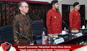 Bupati Sumenep Tekankan Dana Desa Harus Tepat Sasaran Dan Berbasis Transparansi