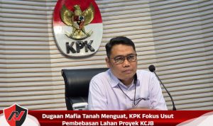 Dugaan Mafia Tanah Menguat, KPK Fokus Usut Pembebasan Lahan Proyek KCJB