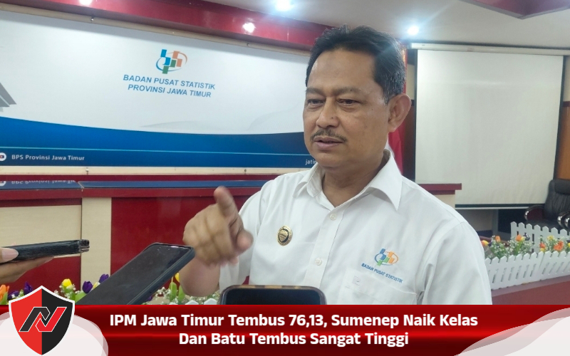 IPM Jawa Timur Tembus 76,13, Sumenep Naik Kelas Dan Batu Tembus Sangat Tinggi