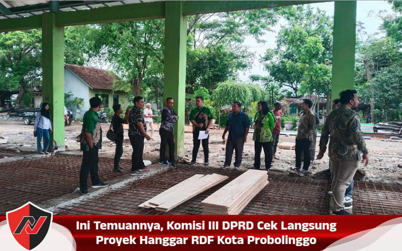 Ini Temuannya, Komisi III DPRD Cek Langsung Proyek Hanggar RDF Kota Probolinggo