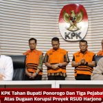 KPK Tahan Bupati Ponorogo Dan Tiga Pejabat Atas Dugaan Korupsi Proyek RSUD Harjono