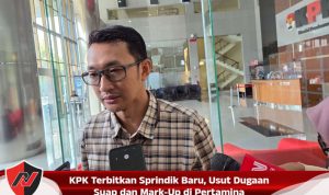 KPK Terbitkan Sprindik Baru, Usut Dugaan Suap dan Mark-Up di Pertamina KPK Terbitkan Sprindik Baru, Usut Dugaan Suap dan Mark-Up Di Pertamina