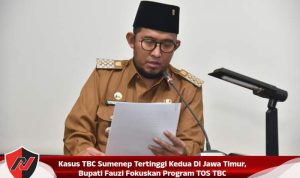 Kasus TBC Sumenep Tertinggi Kedua Di Jawa Timur, Bupati Fauzi Fokuskan Program TOS TBC Kasus TBC Sumenep Tertinggi Kedua Di Jawa Timur, Bupati Fauzi Fokuskan Program TOS TBC
