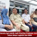 Kereta Api Listrik Jadi Prioritas Prabowo Untuk Tekan Biaya Logistik Dan BBM