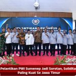 Pelantikan PWI Sumenep Jadi Sorotan, Soliditas Paling Kuat Se Jawa Timur
