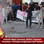 Polemik Migas Sumenep, BEMSU Tegaskan Penolakan Terhadap Pengelolaan Abai Rakyat