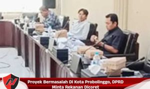 Proyek Bermasalah Di Kota Probolinggo, DPRD Minta Rekanan Dicoret