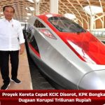 Proyek Kereta Cepat KCIC Disorot, KPK Bongkar Dugaan Korupsi Triliunan Rupiah