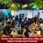 Racikan Kopi Premium Bikin Breu Coffee Jadi Magnet Nongkrong Di Sumenep
