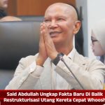Said Abdullah Ungkap Fakta Baru Di Balik Restrukturisasi Utang Kereta Cepat Whoosh