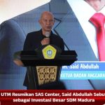 UTM Resmikan SAS Center, Said Abdullah Sebut sebagai Investasi Besar SDM Madura