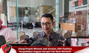Utang Proyek Whoosh Jadi Sorotan, KPK Pastikan Penyelidikan Dugaan Korupsi Tak Akan Berhenti Utang Proyek Whoosh Jadi Sorotan, KPK Pastikan Penyelidikan Dugaan Korupsi Tak Akan Berhenti