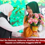 Hari Ibu Nasional, Gubernur Khofifah Beri Bunga Kepada Lia Istifhama Anggota DPD RI