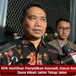 KPK Hentikan Penyidikan Kusnadi, Kasus Korupsi Dana Hibah Jatim Tetap Jalan